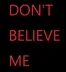 Don't Believe ME logo