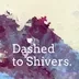 Dashed to Shivers. logo