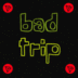 BAD TRIP logo