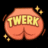 TWERK