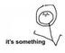 It's something! logo