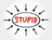 Stupid
