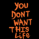 You Dont Want This Life logo