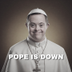 POPE IS DOWN logo