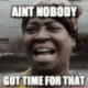 Ain’t Nobody got time logo