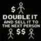 2X IT AND SELL IT TO NEXT PERSON logo
